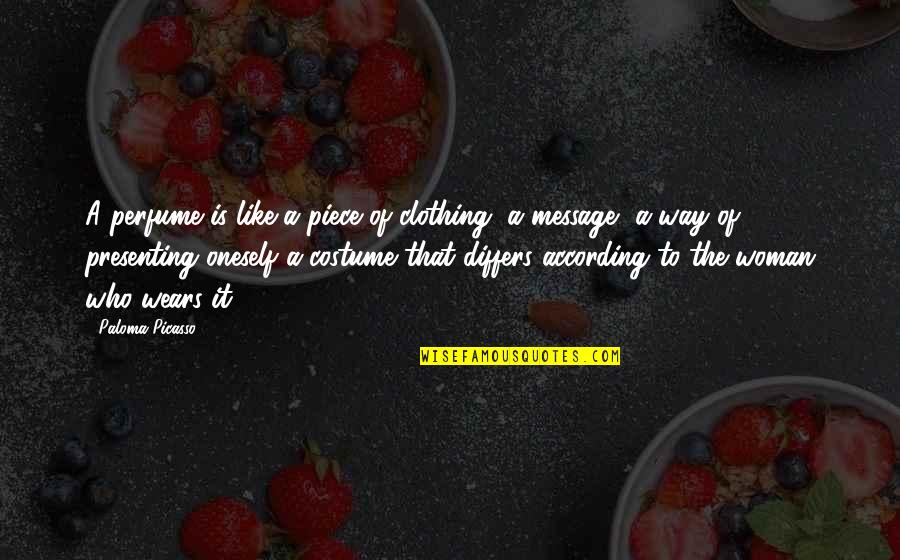Shakespeare Nihilism Quotes By Paloma Picasso: A perfume is like a piece of clothing,