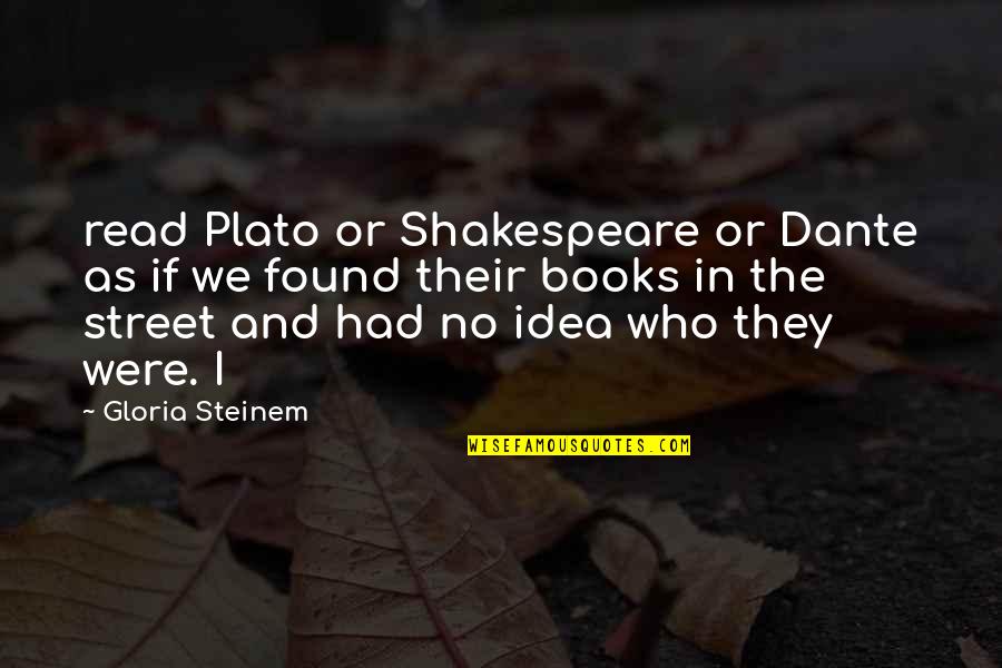 Shakespeare No Quotes By Gloria Steinem: read Plato or Shakespeare or Dante as if