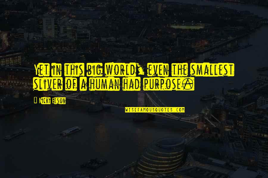 Shakespeare Othello Drama Quotes By Nicki Elson: Yet in this big world, even the smallest