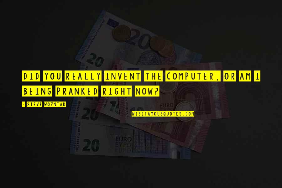 Shakespeare Othello Love Quotes By Steve Wozniak: Did you really invent the computer, or am