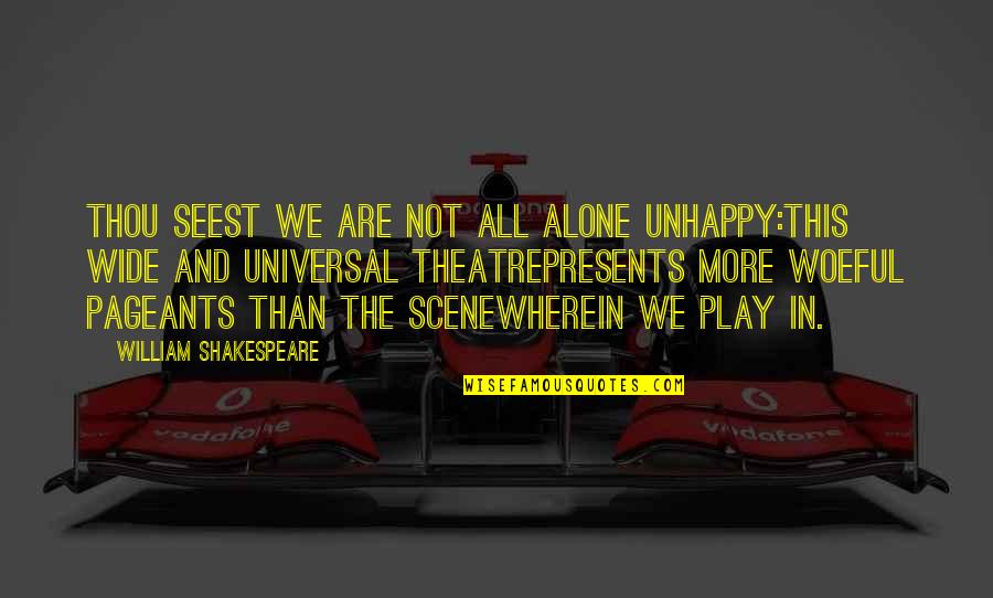 Shakespeare Play Quotes By William Shakespeare: Thou seest we are not all alone unhappy:This