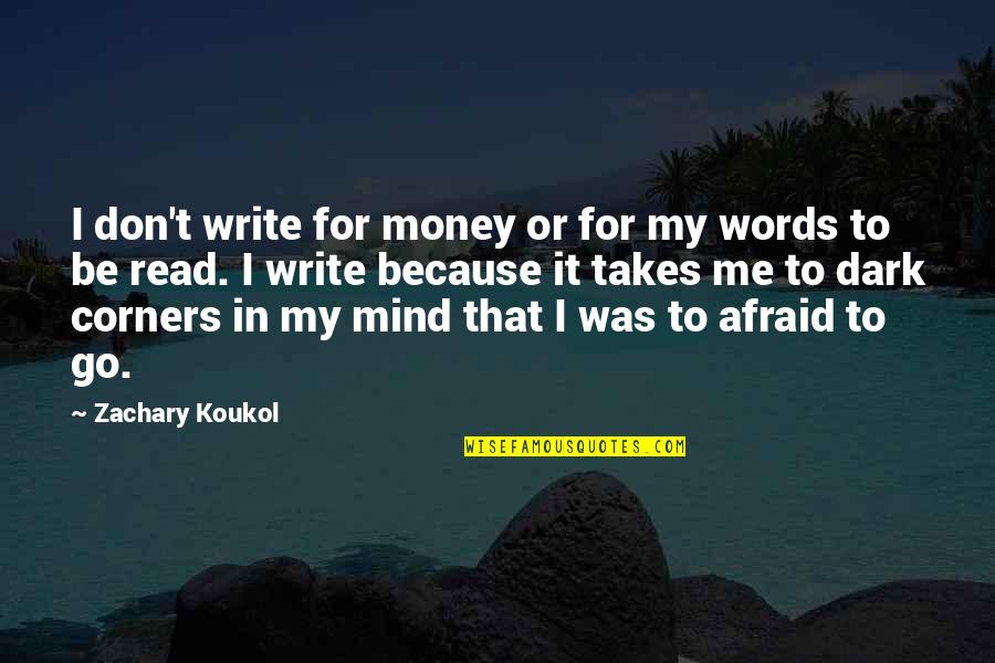 Shakespeare Pub Quotes By Zachary Koukol: I don't write for money or for my