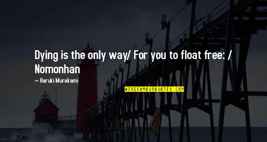 Shakespeare Risk Quotes By Haruki Murakami: Dying is the only way/ For you to Shakespeare Risk Quotes By Haruki Murakami: Dying is the only way/ For you to