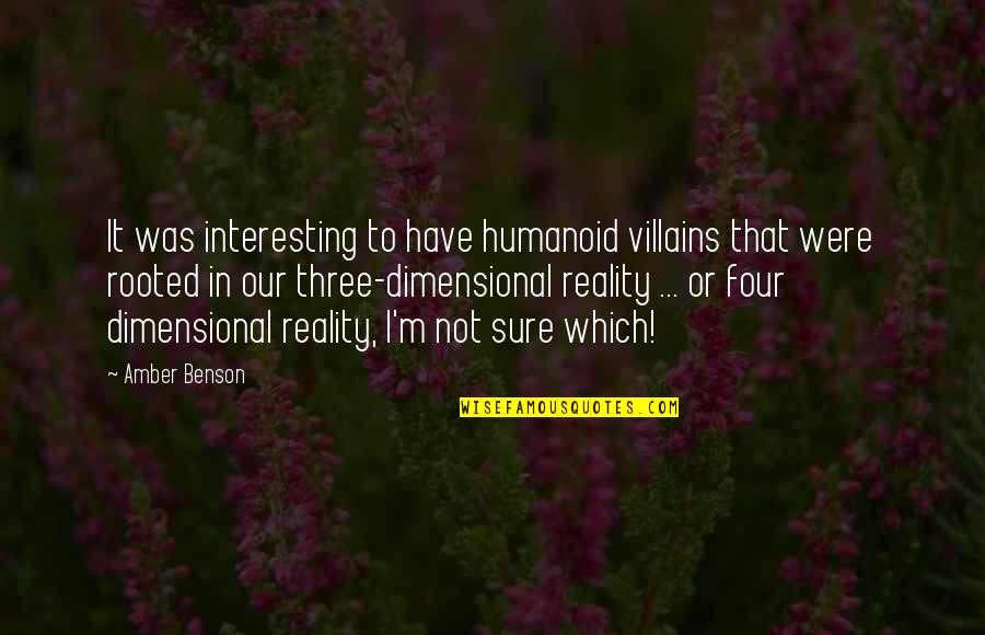Shakespeare Self Knowledge Quotes By Amber Benson: It was interesting to have humanoid villains that Shakespeare Self Knowledge Quotes By Amber Benson: It was interesting to have humanoid villains that