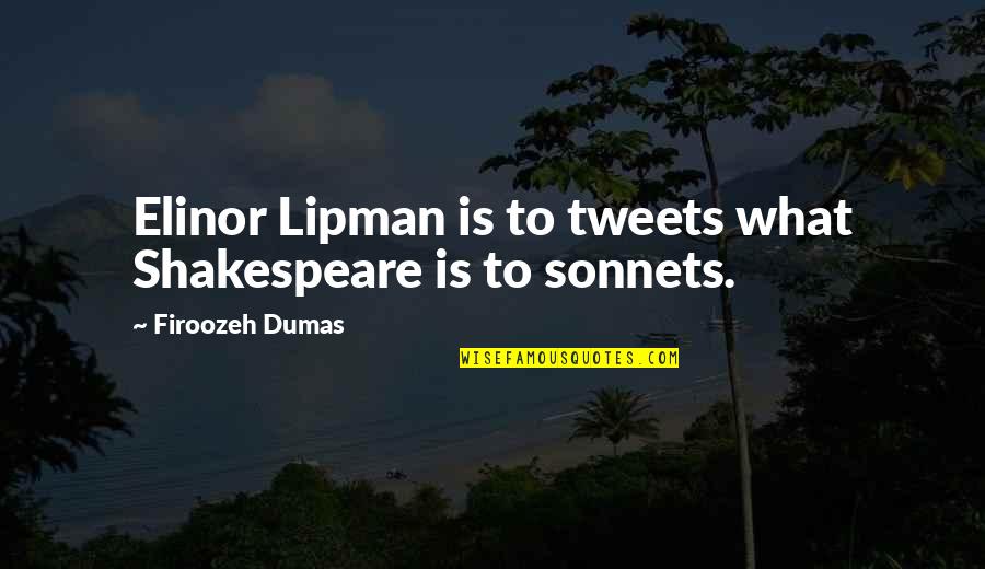 Shakespeare Sonnets Quotes By Firoozeh Dumas: Elinor Lipman is to tweets what Shakespeare is
