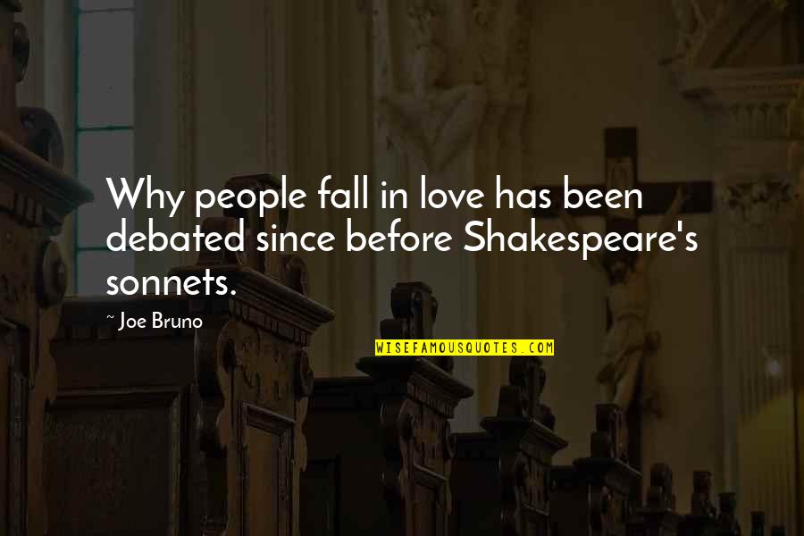 Shakespeare Sonnets Quotes By Joe Bruno: Why people fall in love has been debated