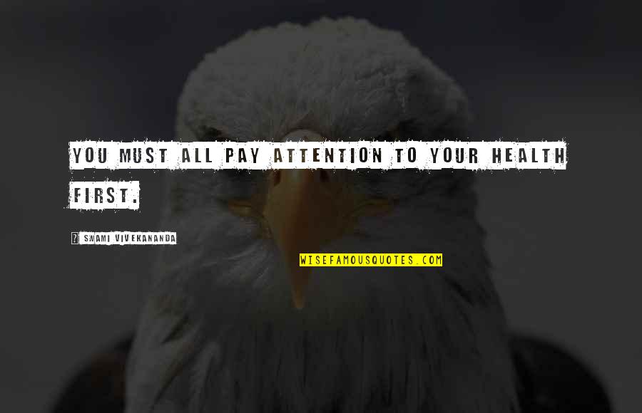Shakespeare Sonnets Quotes By Swami Vivekananda: You must all pay attention to your health Shakespeare Sonnets Quotes By Swami Vivekananda: You must all pay attention to your health