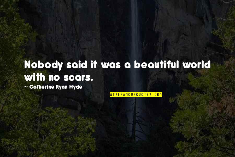 Shakespeare Stardust Quotes By Catherine Ryan Hyde: Nobody said it was a beautiful world with Shakespeare Stardust Quotes By Catherine Ryan Hyde: Nobody said it was a beautiful world with