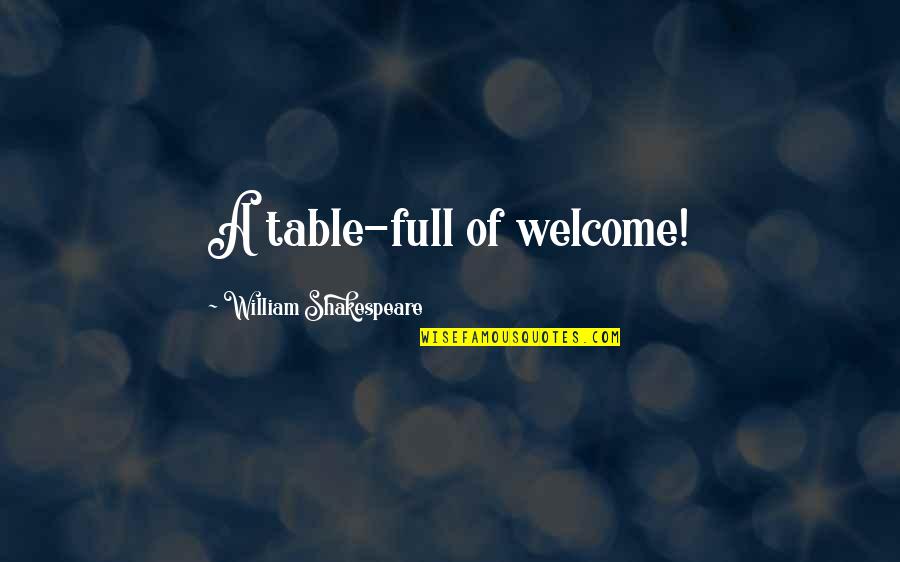 Shakespeare Thank You Quotes By William Shakespeare: A table-full of welcome!
