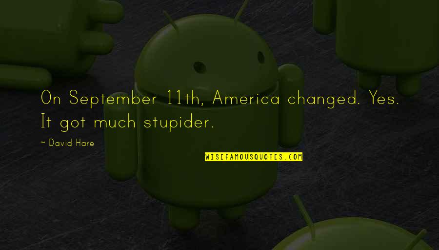 Shakespeare The Tempest Quotes By David Hare: On September 11th, America changed. Yes. It got