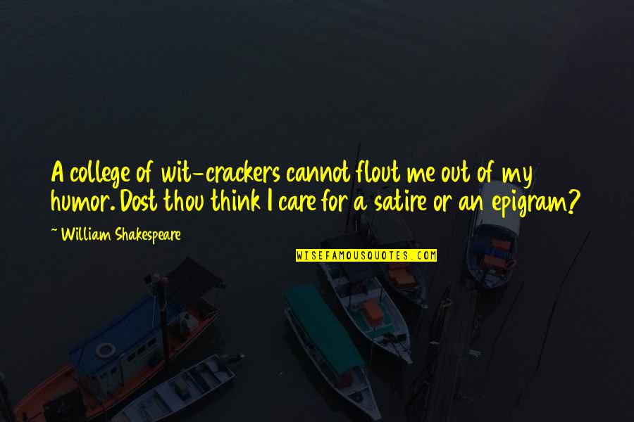 Shakespeare Thou Quotes By William Shakespeare: A college of wit-crackers cannot flout me out