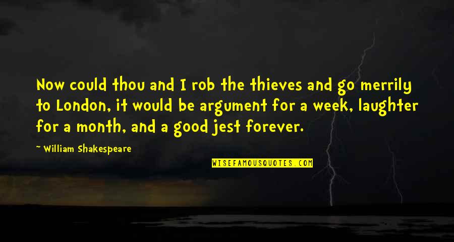 Shakespeare Thou Quotes By William Shakespeare: Now could thou and I rob the thieves