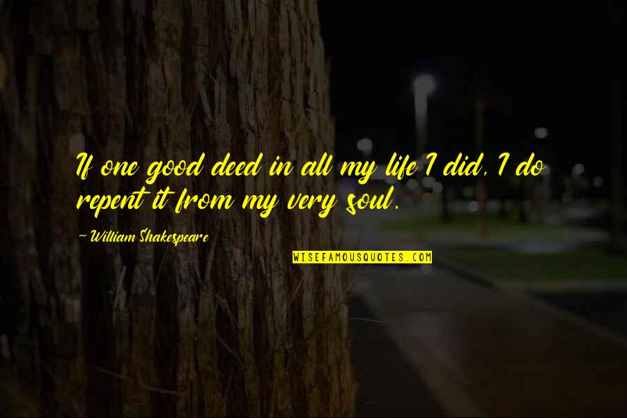 Shakespeare Titus Andronicus Quotes By William Shakespeare: If one good deed in all my life