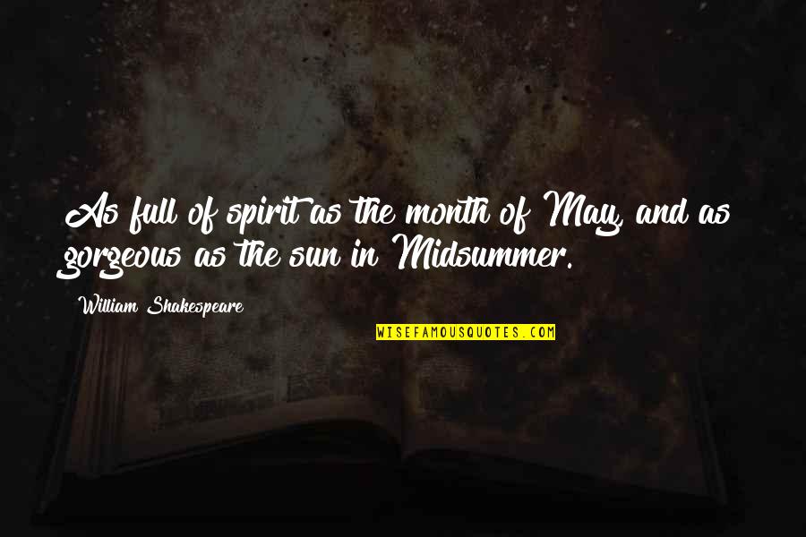 Shakespeare To Be Or Not To Be Full Quotes By William Shakespeare: As full of spirit as the month of