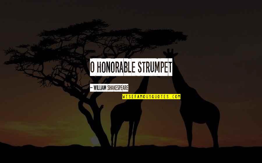 Shakespeare Tragedy Quotes By William Shakespeare: O honorable strumpet Shakespeare Tragedy Quotes By William Shakespeare: O honorable strumpet