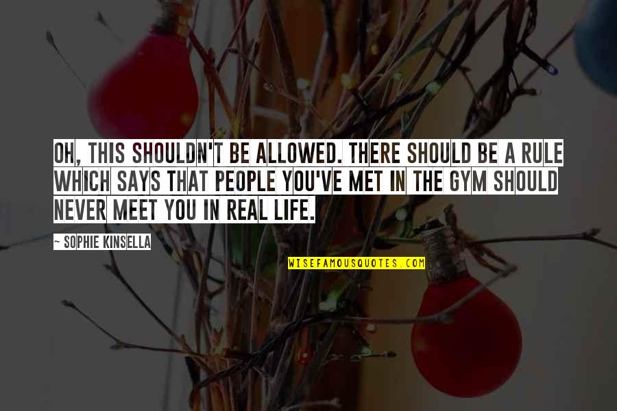 Shakespeare Vengeance Quotes By Sophie Kinsella: Oh, this shouldn't be allowed. There should be