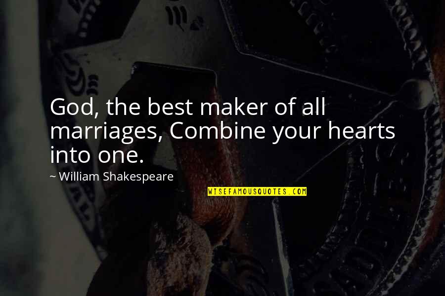 Shakespeare Wedding Quotes By William Shakespeare: God, the best maker of all marriages, Combine