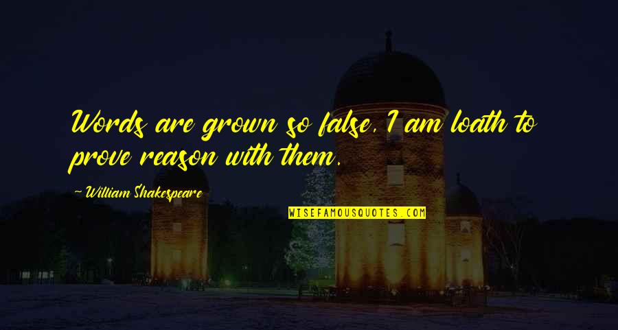 Shakespeare Words Words Words Quotes By William Shakespeare: Words are grown so false, I am loath
