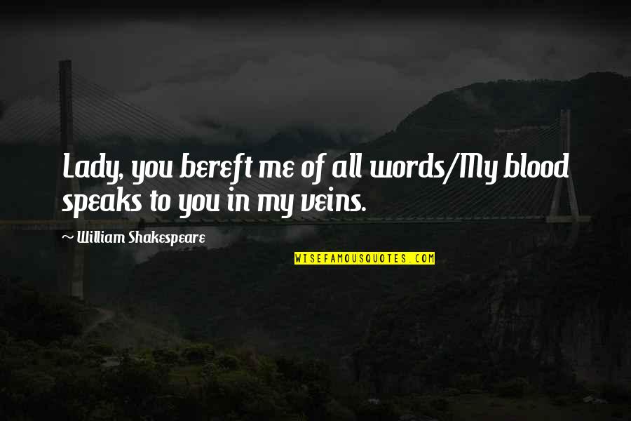 Shakespeare Words Words Words Quotes By William Shakespeare: Lady, you bereft me of all words/My blood