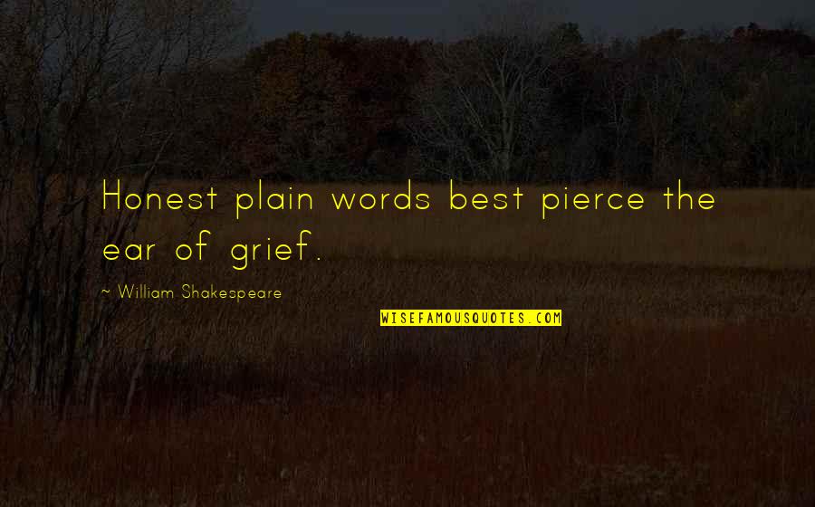 Shakespeare Words Words Words Quotes By William Shakespeare: Honest plain words best pierce the ear of