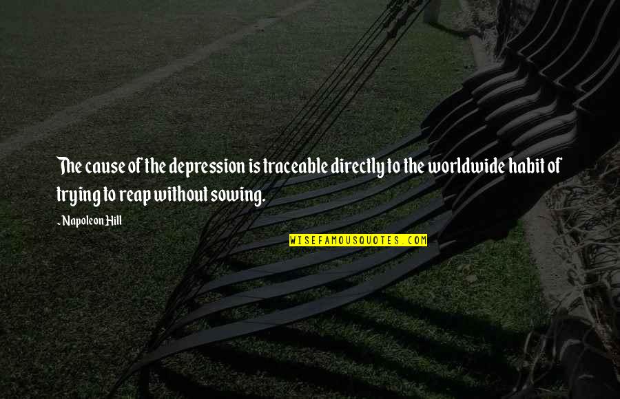 Shakespeare's Lesser Known Quotes By Napoleon Hill: The cause of the depression is traceable directly Shakespeare's Lesser Known Quotes By Napoleon Hill: The cause of the depression is traceable directly