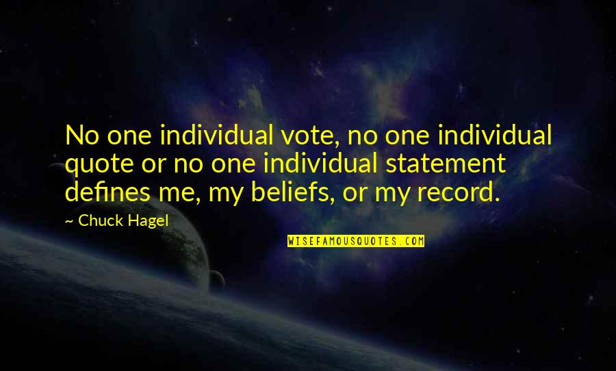 Shakespeares Writing Quotes By Chuck Hagel: No one individual vote, no one individual quote