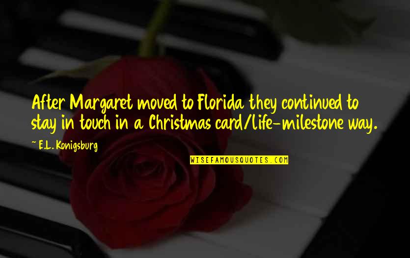Shakewell Late Quotes By E.L. Konigsburg: After Margaret moved to Florida they continued to Shakewell Late Quotes By E.L. Konigsburg: After Margaret moved to Florida they continued to