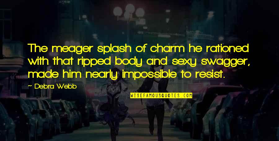 Shakey Quotes By Debra Webb: The meager splash of charm he rationed with Shakey Quotes By Debra Webb: The meager splash of charm he rationed with