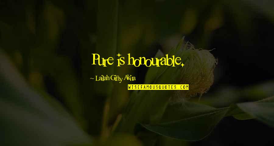 Shakiest Quotes By Lailah Gifty Akita: Pure is honourable.