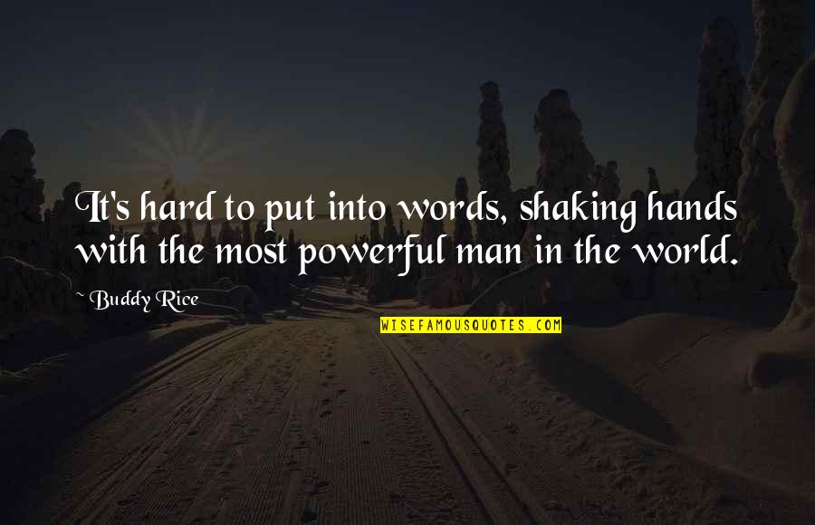 Shaking Hands Quotes By Buddy Rice: It's hard to put into words, shaking hands