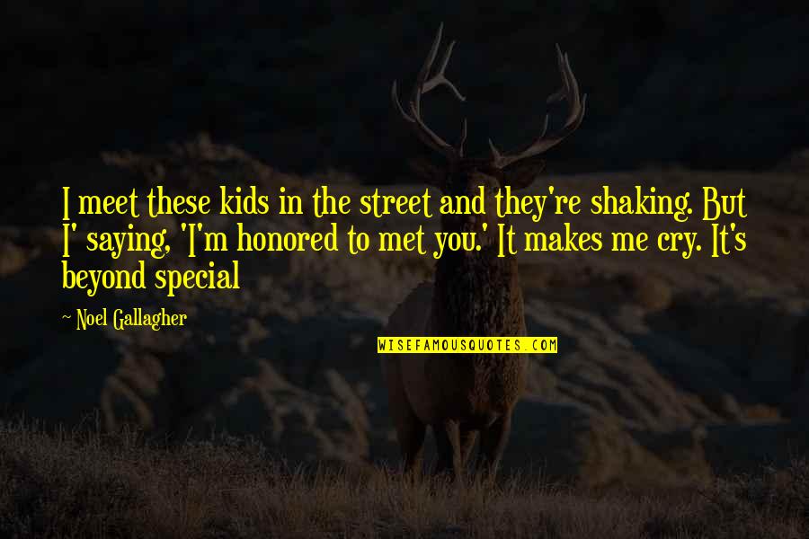 Shaking Quotes By Noel Gallagher: I meet these kids in the street and
