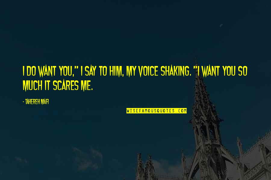 Shaking Quotes By Tahereh Mafi: I do want you," I say to him,