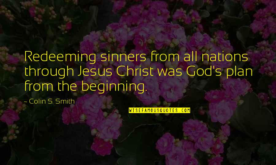 Shaking The World Quotes By Colin S. Smith: Redeeming sinners from all nations through Jesus Christ
