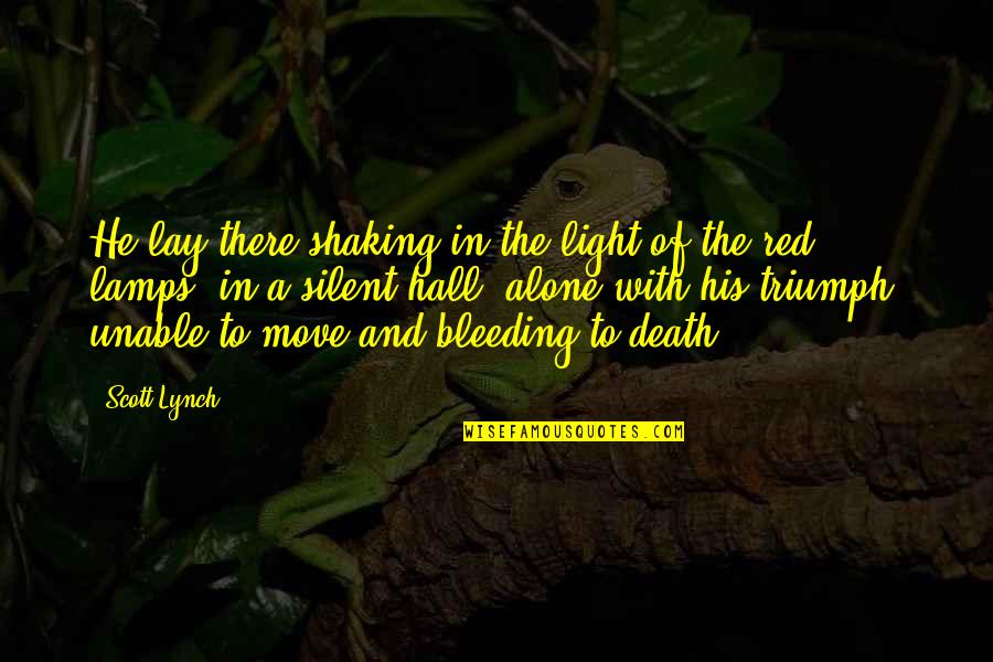 Shaking's Quotes By Scott Lynch: He lay there shaking in the light of