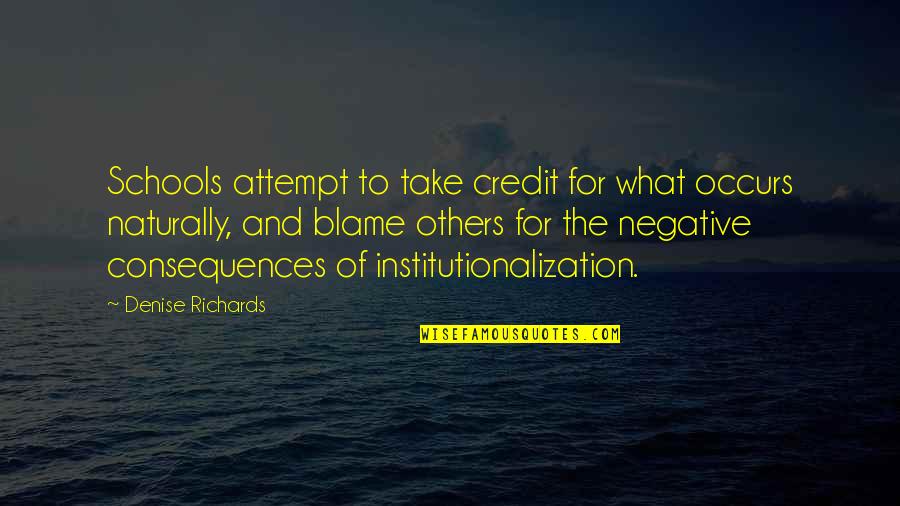 Shakirat Oladapo Quotes By Denise Richards: Schools attempt to take credit for what occurs Shakirat Oladapo Quotes By Denise Richards: Schools attempt to take credit for what occurs