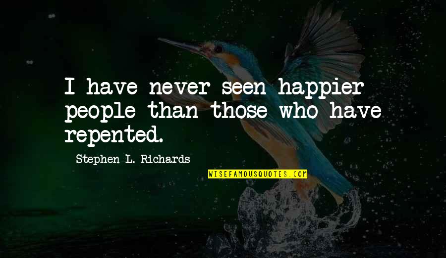 Shakoor Design Quotes By Stephen L. Richards: I have never seen happier people than those Shakoor Design Quotes By Stephen L. Richards: I have never seen happier people than those