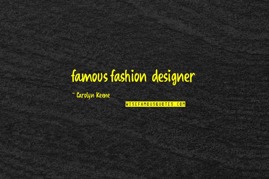 Shakoori And Associates Quotes By Carolyn Keene: famous fashion designer Shakoori And Associates Quotes By Carolyn Keene: famous fashion designer