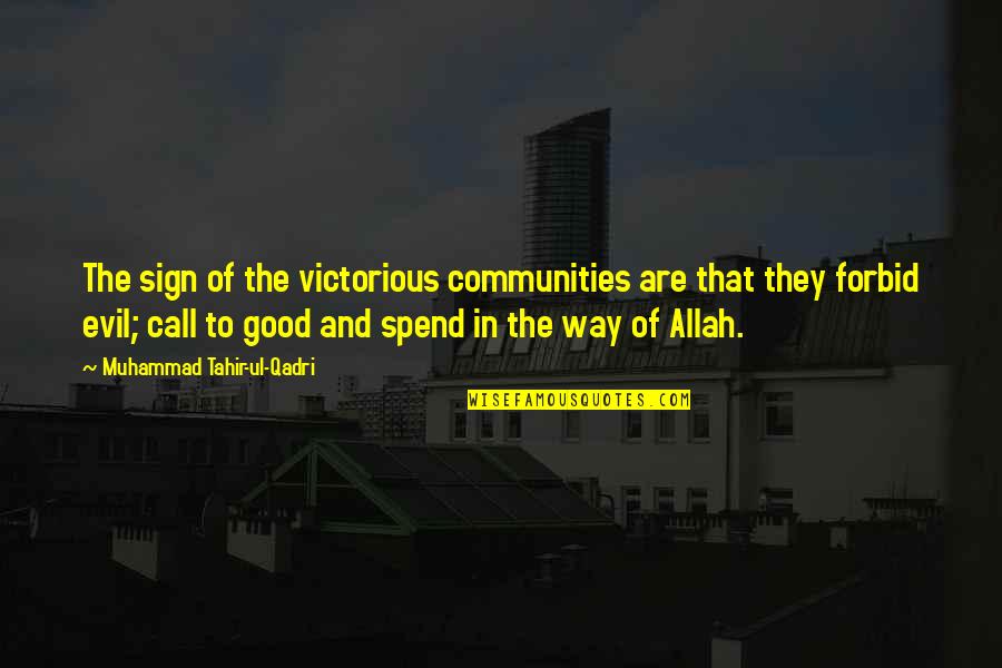 Shakour Shaalan Quotes By Muhammad Tahir-ul-Qadri: The sign of the victorious communities are that