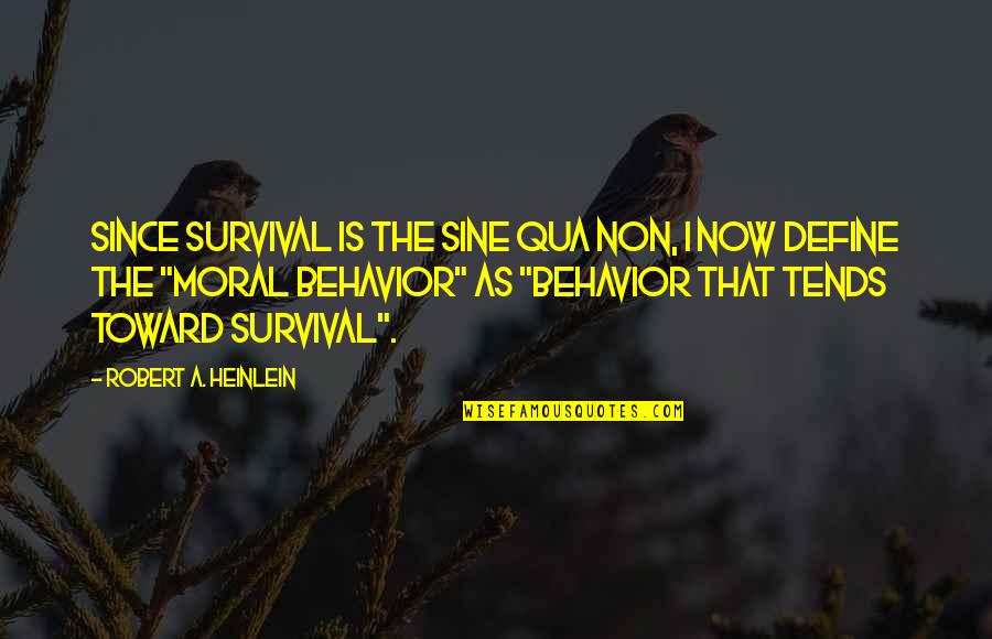 Shakra Band Quotes By Robert A. Heinlein: Since survival is the sine qua non, I