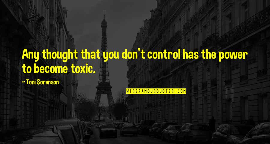 Shakra Band Quotes By Toni Sorenson: Any thought that you don't control has the