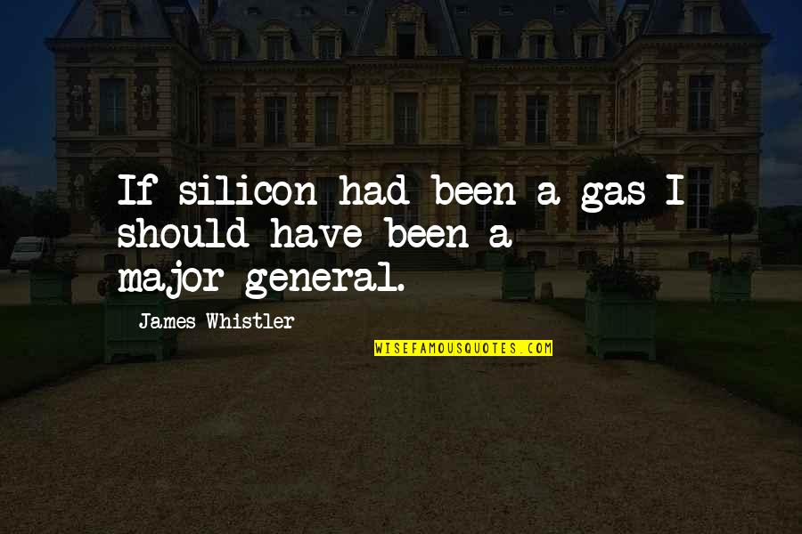 Shaktimaan Funny Quotes By James Whistler: If silicon had been a gas I should Shaktimaan Funny Quotes By James Whistler: If silicon had been a gas I should