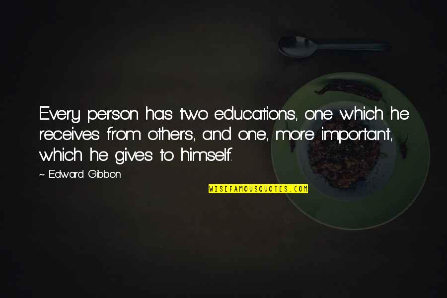 Shakuntala By Kalidasa Quotes By Edward Gibbon: Every person has two educations, one which he Shakuntala By Kalidasa Quotes By Edward Gibbon: Every person has two educations, one which he