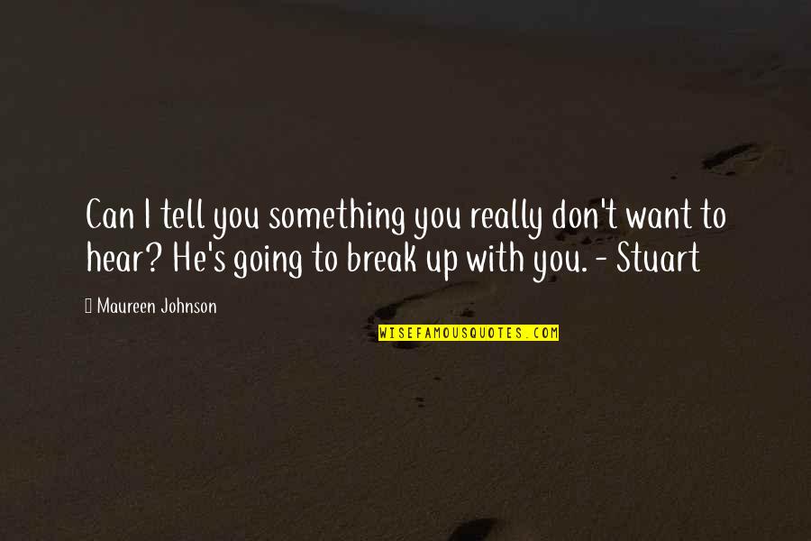 Shakuntala Quotes By Maureen Johnson: Can I tell you something you really don't