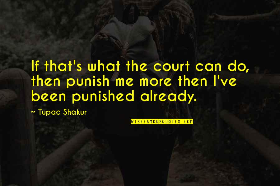 Shakur Quotes By Tupac Shakur: If that's what the court can do, then