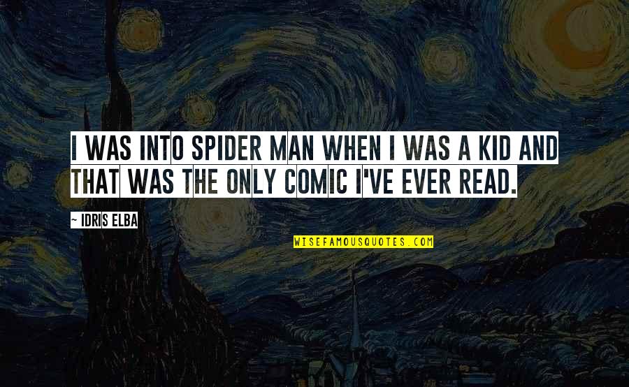 Shaky Cam Horror Quotes By Idris Elba: I was into Spider Man when I was