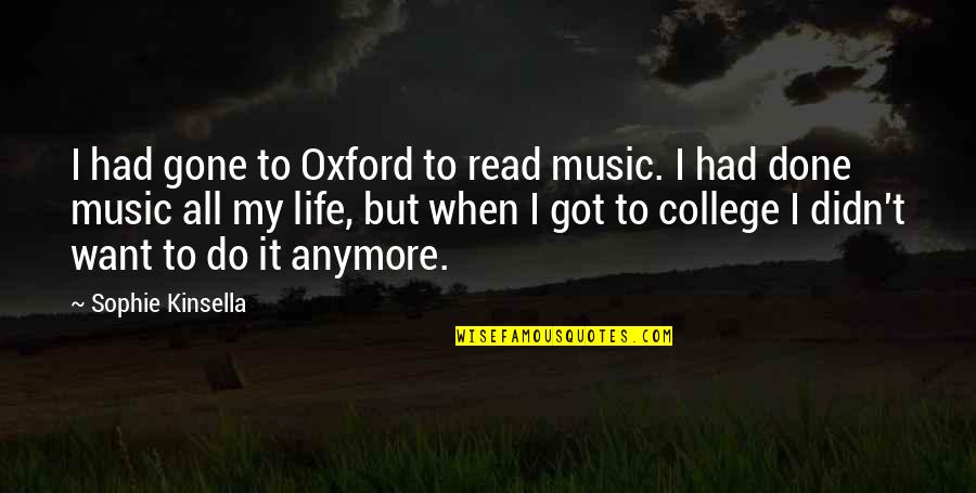 Shaky Relationship Quotes By Sophie Kinsella: I had gone to Oxford to read music.