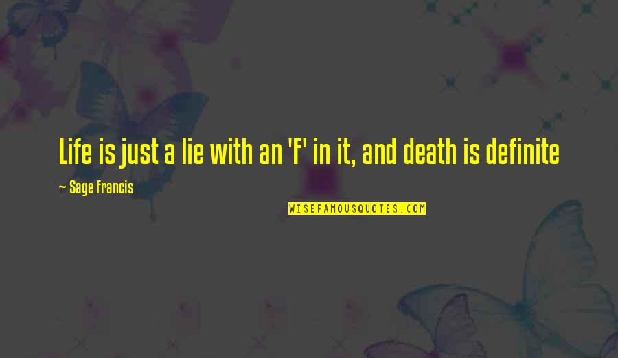 Shaky Relationships Quotes By Sage Francis: Life is just a lie with an 'F'