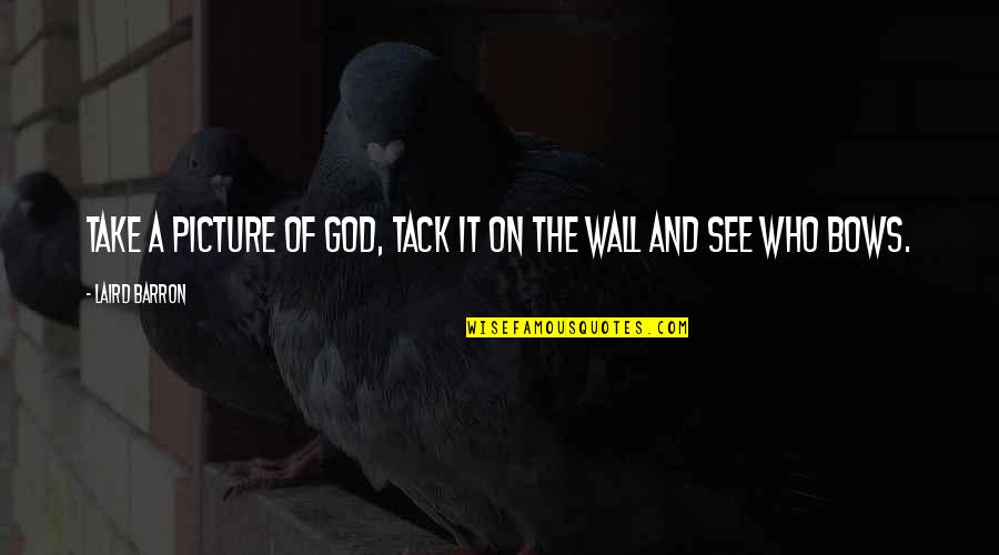 Shalahi Quotes By Laird Barron: Take a picture of God, tack it on Shalahi Quotes By Laird Barron: Take a picture of God, tack it on