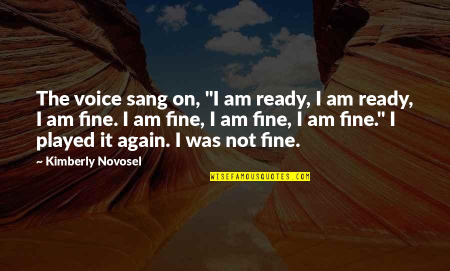 Shalana Quotes By Kimberly Novosel: The voice sang on, "I am ready, I