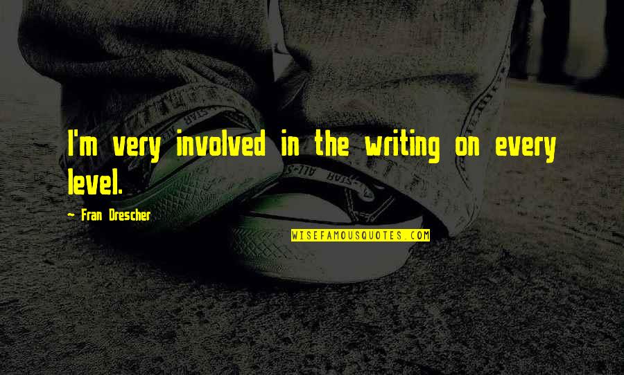 Shalani Romulo Quotes By Fran Drescher: I'm very involved in the writing on every Shalani Romulo Quotes By Fran Drescher: I'm very involved in the writing on every